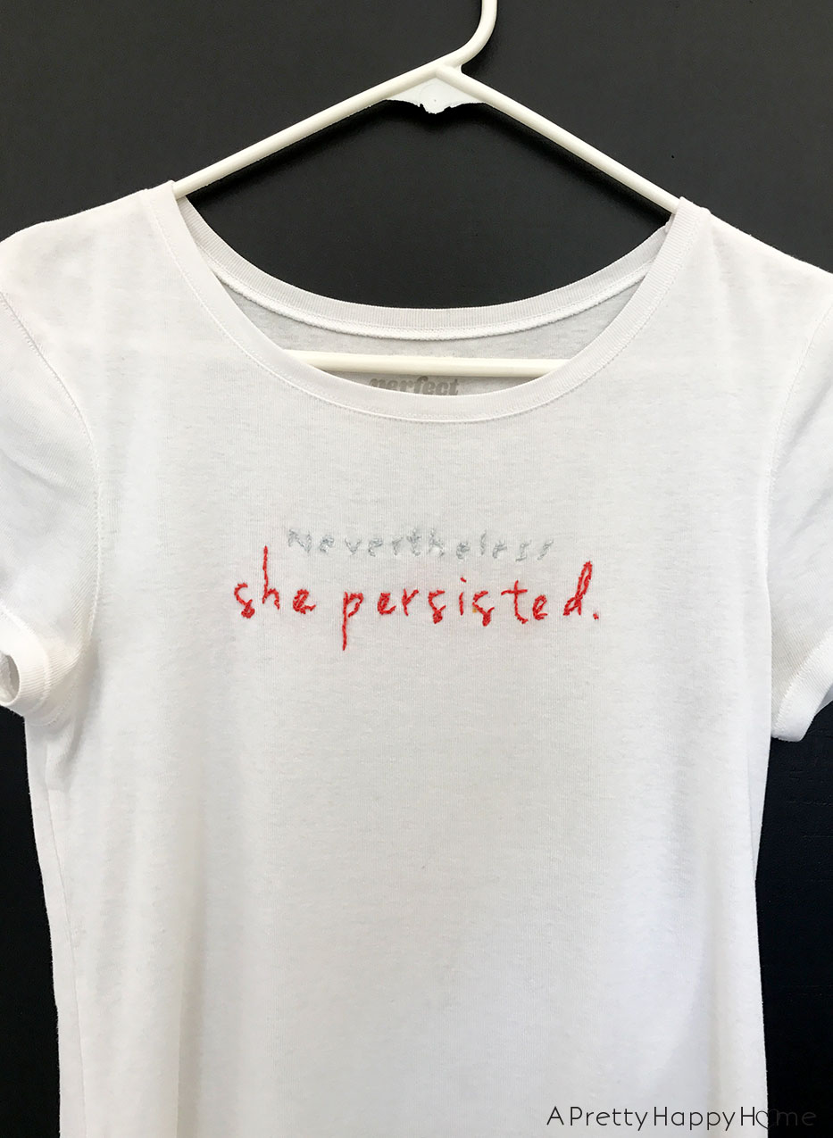 Diy Embroidered T Shirt Nevertheless She Persisted A Pretty