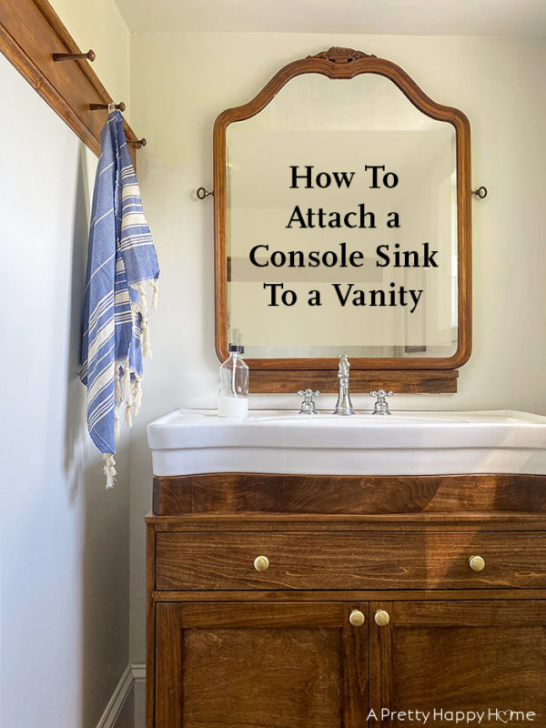 How to Add a Console Sink to a Vanity A Pretty Happy Home