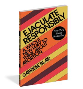 ejaculate responsibly by gabrielle stanley blair