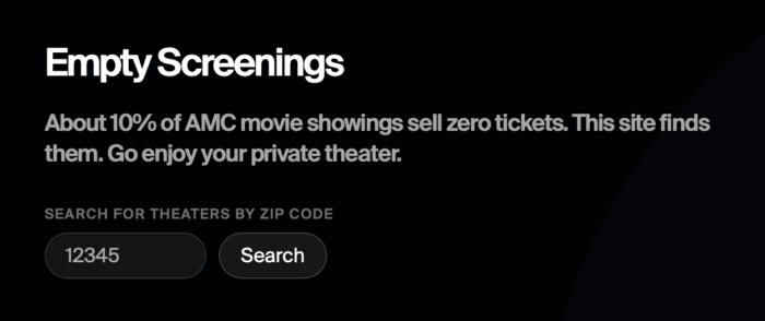 screen shot of website that is black with white text that reads empty screenings about 10% of movie showings sell zero tickets. this site finds them. go enjoy your private theater.